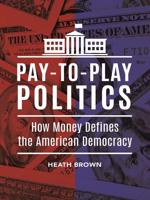 Title details for Pay-to-Play Politics by Heath Brown - Available